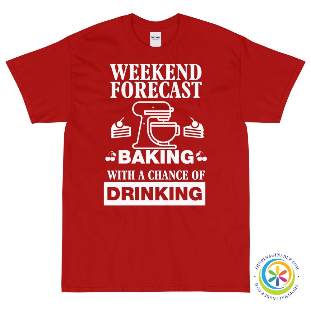 Weekend Forecast Baking with a Chance of Drink Unisex T-Shirt-ShopImaginable.com