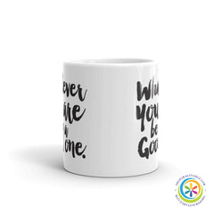 Where Ever You Are Going Be A Good One Coffee Mug-ShopImaginable.com