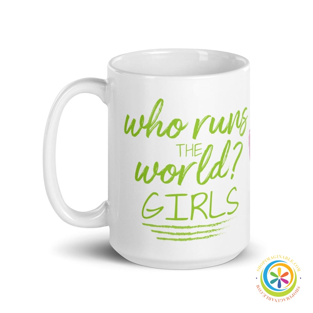 Who Runs The World ... Girls Coffee Mug Cup-ShopImaginable.com