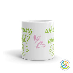 Who Runs The World ... Girls Coffee Mug Cup-ShopImaginable.com
