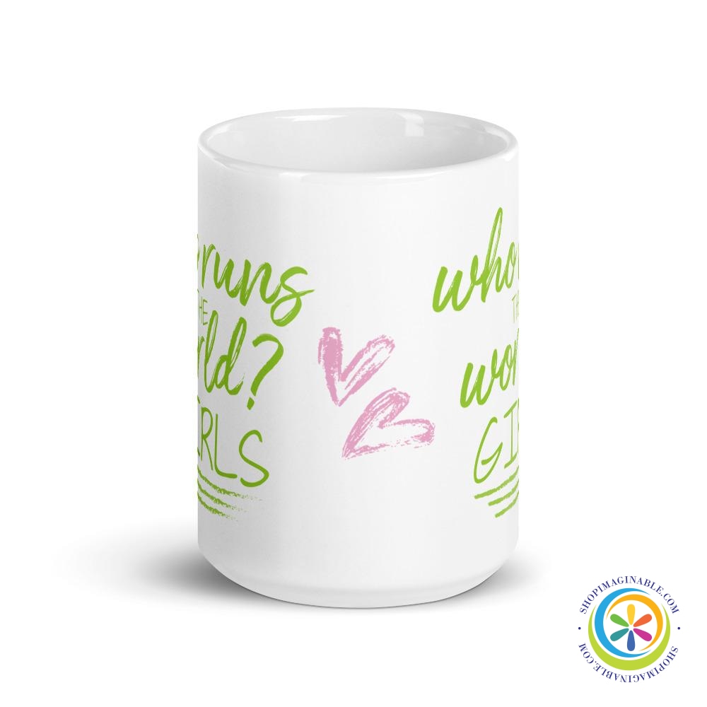 Who Runs The World ... Girls Coffee Mug Cup-ShopImaginable.com