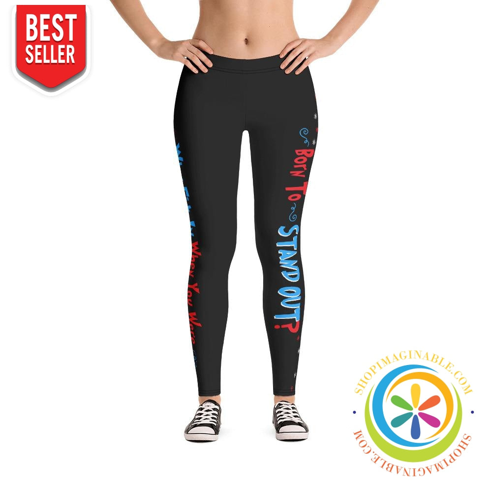 Why Fit In When You Were Born To Stand Out Leggings-ShopImaginable.com