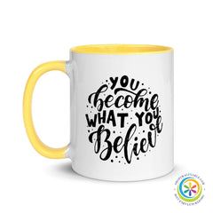 You Become What You Believe Coffee Mug Cup with Color Inside-ShopImaginable.com