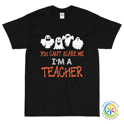 You Can't Scare Me I'm A Teacher Unisex T-Shirt-ShopImaginable.com